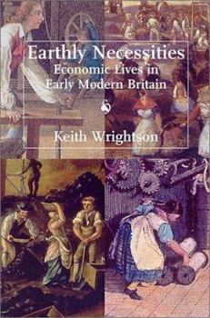 Hardcover Earthly Necessities: Economic Lives in Early Modern Britain Book