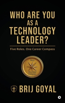 Hardcover Who are you as a technology leader?: Five Roles. One Career Compass Book