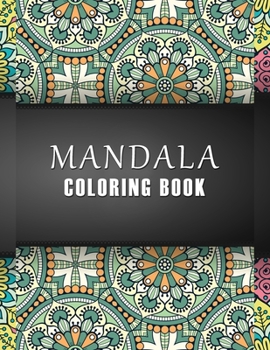 Mandala Coloring Book: Adults Relaxation Coloring Pages for Relaxation and Stress Relief, Mandala Coloring, Mandala Meditation Coloring Book