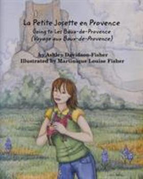 Paperback La Petite Josette en Provence: Going To Les Baux-de-Provence (Voyage aux Baux-de-Provence) Book
