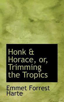 Paperback Honk & Horace, Or, Trimming the Tropics Book