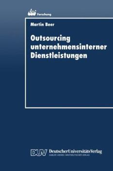 Paperback Outsourcing Unternehmensinterner Dienstleistungen: Optimierung Des Outsourcing-Entscheidungsprozesses [German] Book