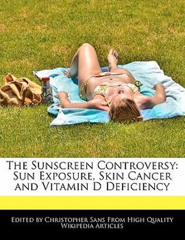 Paperback The Sunscreen Controversy: Sun Exposure, Skin Cancer and Vitamin D Deficiency Book