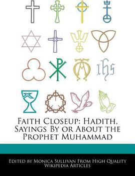 Paperback Faith Closeup: Hadith, Sayings by or about the Prophet Muhammad Book
