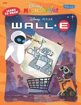 Learn to Draw Disney/Pixar's Wall-E (Disney Magic Artist Learn-to-Draw Books)