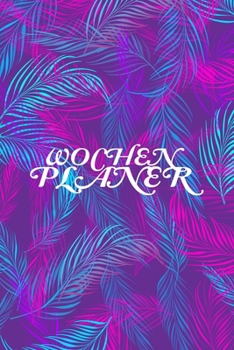Wochenplaner: Wochenplaner, Terminplaner und Familienplaner. Zum Planen, Organisieren und Notieren. 2020. Bunte Blätter (German Edition)