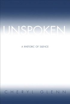 Paperback Unspoken: A Rhetoric of Silence Book
