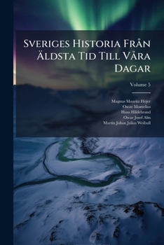 Paperback Sveriges Historia Från Äldsta Tid Till Våra Dagar; Volume 5 [Swedish] Book