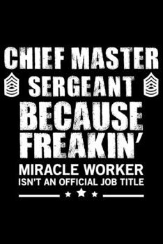 Chief Master Sergeant Because: Air Force Journal Notebook Gifts, Proud Air Force Notebook Journal, Funny Air Force Diary, Gift Idea for Air force, Air Force Officer Gifts for Men Women