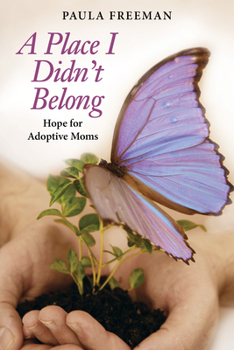 Paperback A Place I Didn't Belong: Hope for Adoptive Moms Book