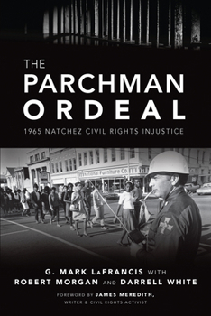 The Parchman Ordeal: 1965 Natchez Civil Rights Injustice - Book  of the True Crime