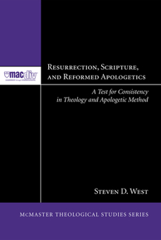 Hardcover Resurrection, Scripture, and Reformed Apologetics: A Test for Consistency in Theology and Apologetic Method Book
