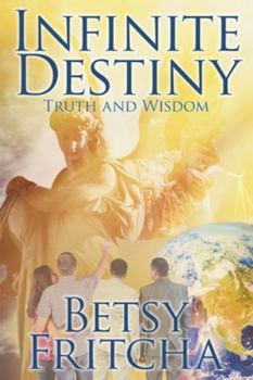 Paperback Infinite Destiny: Truth and Wisdom Book