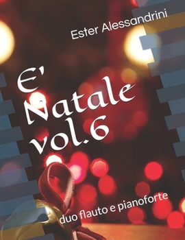 E' Natale vol.6: duo flauto e pianoforte (Christmas music for flute and piano)