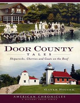 Paperback Door County Tales: Shipwrecks, Cherries and Goats on the Roof Book