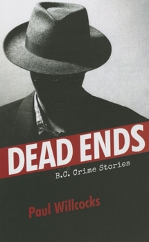 Paperback Dead Ends: B.C. Crime Stories Book