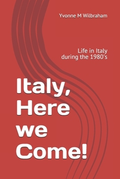 Paperback Italy, Here we Come!: Life in Italy during the 1980's Book