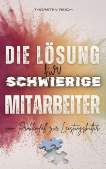Paperback Die Lösung für schwierige Mitarbeiter: Vom Problemfall zur Leistungskultur [German] Book