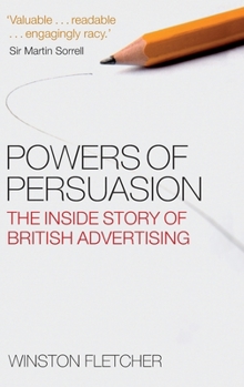 Hardcover Powers of Persuasion: The Inside Story of British Advertising: 1951-2000 Book