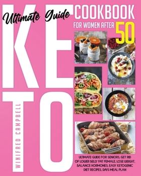 Paperback Keto Diet Cookbook for Women after 50: Ultimate Guide for Seniors, Get Rid of Lower Belly Fat Female, Lose Weight, Balance Hormones, Easy Ketogenic Di Book