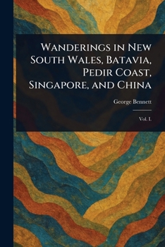 Paperback Wanderings in New South Wales, Batavia, Pedir Coast, Singapore, and China Book