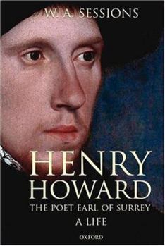 Henry Howard, the Poet Earl of Surrey: A Life