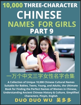 Paperback Learn Mandarin Chinese Three-Character Chinese Names for Girls (Part 9): A Collection of Unique 10,000 Chinese Cultural Names Suitable for Babies, Tee Book