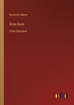 Sixte-Quint: Tome Deuxième