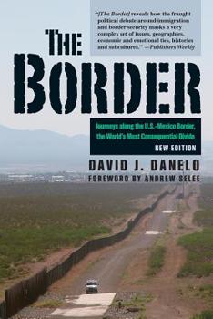 Paperback The Border: Journeys Along the U.S.-Mexico Border, the World's Most Consequential Divide Book
