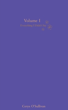 Paperback Everything I Didn't Say: Volume 1 (Everything Series) Book