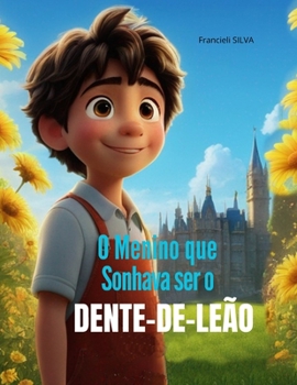 Paperback O Menino que Sonhava ser o DENTE-DE-LEÃO [Portuguese] Book