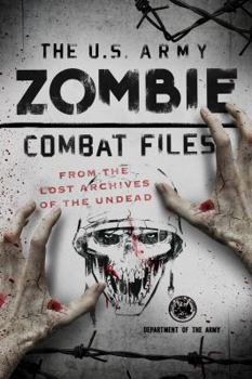 Paperback The U.S. Army Zombie Combat Files: From the Lost Archives of the Undead Book