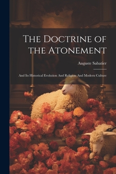 Paperback The Doctrine of the Atonement: And its Historical Evolution And Religion And Modern Culture Book