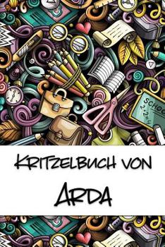 Paperback Kritzelbuch von Arda: Kritzel- und Malbuch mit leeren Seiten für deinen personalisierten Vornamen [German] Book