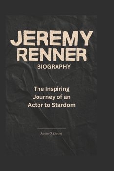 Jeremy Renner Biography: The Inspiring Journey of an Actor to Stardom