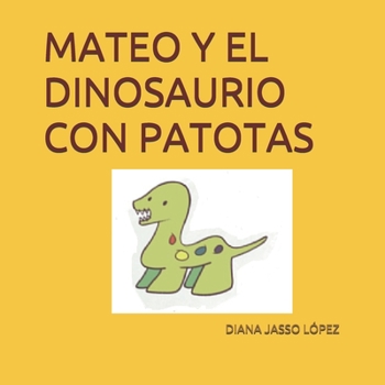 Paperback Mateo Y El Dinosaurio Con Patotas [Spanish] Book