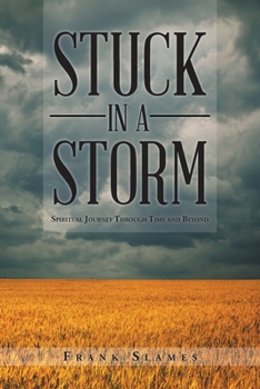 Paperback Stuck in a Storm: Spiritual Journey through Time and Beyond Book