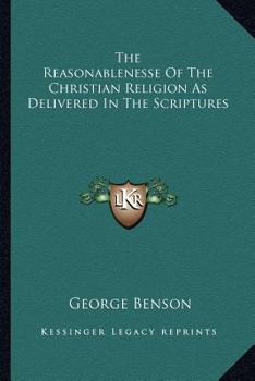 Paperback The Reasonablenesse Of The Christian Religion As Delivered In The Scriptures Book