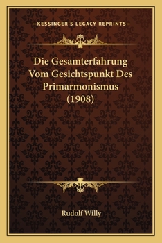 Die Gesamterfahrung Vom Gesichtspunkt Des Primarmonismus (1908)
