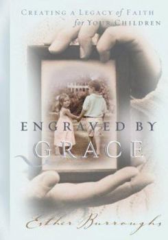 Hardcover Engraved by Grace: Creating a Legacy of Faith for Your Children Book