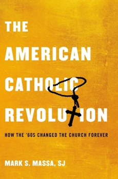 Hardcover American Catholic Revolution: How the Sixties Changed the Church Forever Book