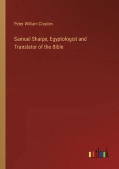 Paperback Samuel Sharpe, Egyptologist and Translator of the Bible Book
