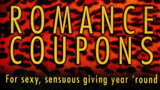 Romance Coupons: For Sexy, Sensuous Giving Year 'Round