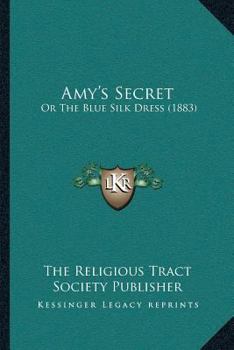 Paperback Amy's Secret: Or The Blue Silk Dress (1883) Book