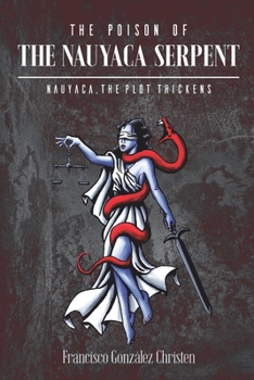 Paperback The Poison of the Nauyaca Serpent: Nauyaca. the Plot Thickens Book