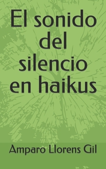 Paperback El sonido del silencio en haikus [Spanish] Book