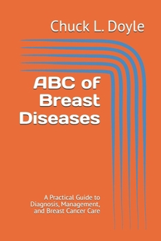 ABC of Breast Diseases: A Practical Guide to Diagnosis, Management, and Breast Cancer Care