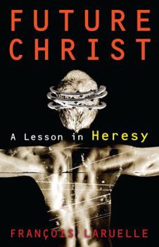 Paperback Future Christ: A Lesson in Heresy Book