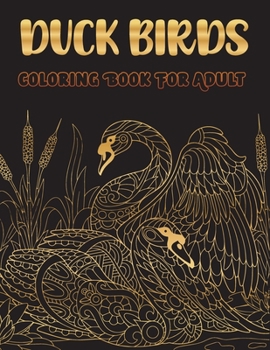 Duck birds coloring book for adult: birds coloring book for teens