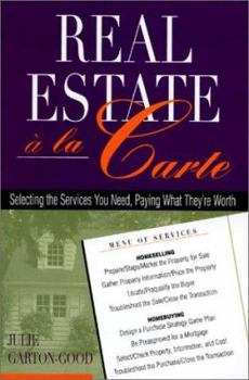 Paperback Real Estate a la Carte: Selecting the Services You Need, Paying What They're Worth Book